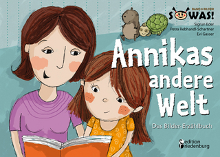 Annikas andere Welt - Das Bilder-Erz&auml;hlbuch f&uuml;r Kinder psychisch kranker Eltern