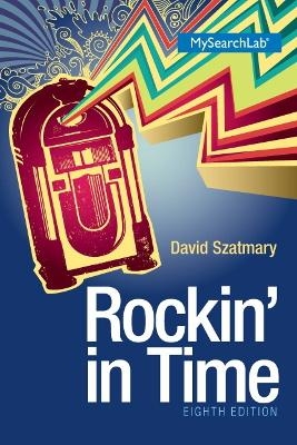 Rockin' in Time Plus MySearchLab with Pearson eText -- Access Card Package