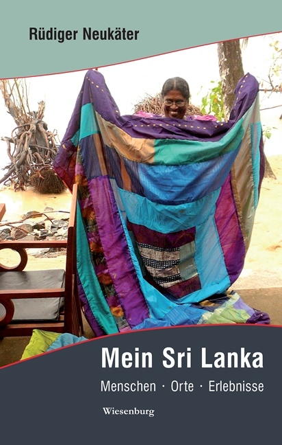 Mein Sri Lanka - Menschen*Orte*Erlebnisse - R&uuml;diger Neuk&auml;ter