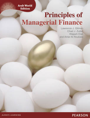 Principles of Managerial Finance (Arab World Editions) - Lawrence Gitman, Chad Zutter, Wajeeh Elali, Amer Al Roubaie