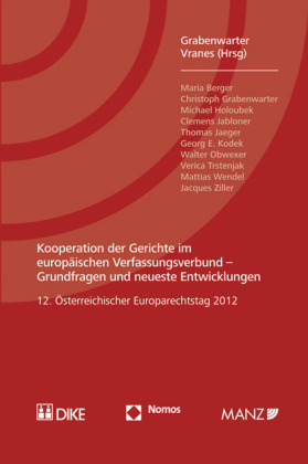 Kooperation der Gerichte im europ&auml;ischen Verfassungsverbund - Grundfragen und neueste Entwicklungen - 