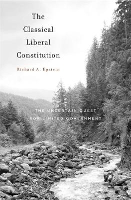The Classical Liberal Constitution - Richard A. Epstein