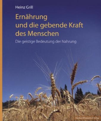 Ern&auml;hrung und die gebende Kraft des Menschen - Heinz Grill
