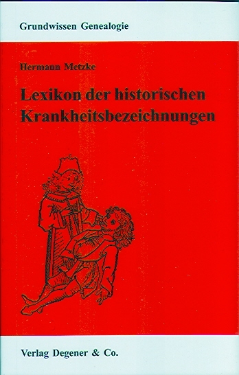 Lexikon der historischen Krankheitsbezeichnungen - Hermann Metzke, Simone Heydemann-Metzke