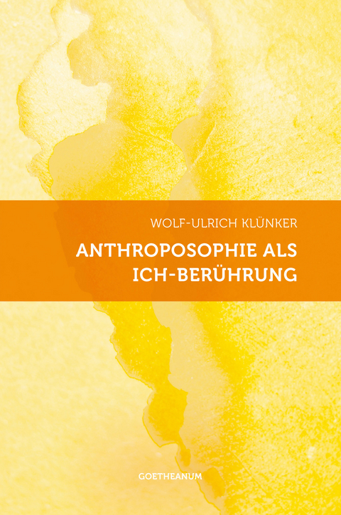 Anthroposophie als Ich-Ber&uuml;hrung - Wolf-Ulrich Kl&uuml;nker