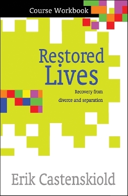 Restored Lives Course Workbook - Erik Castenskiold