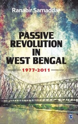 Passive Revolution in West Bengal - Ranabir Samaddar