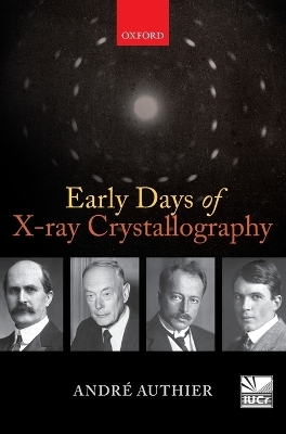 Early Days of X-ray Crystallography - Andr&eacute; Authier