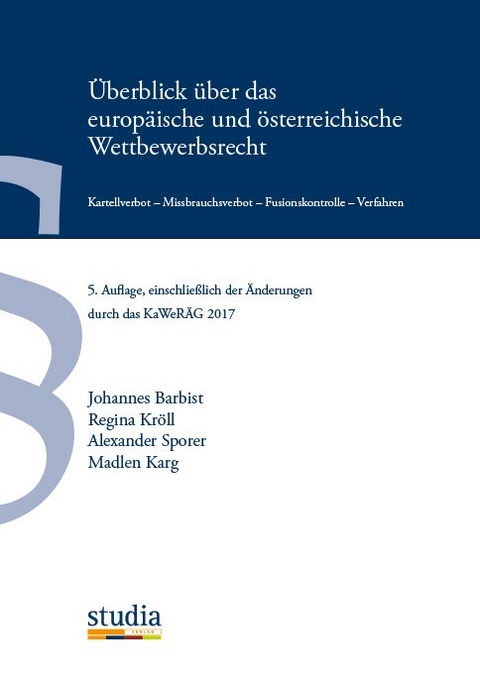 &Uuml;berblick &uuml;ber das europ&auml;ische und &ouml;sterreichische Wettbewerbsrecht - Johannes Barbist, Regina Kr&ouml;ll, Alexander Sporer, Madlen Karg
