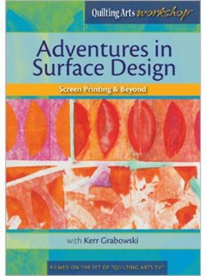 Adventures in Surface Design Screen Printing & Beyond DVD -  Grabowski Kerr