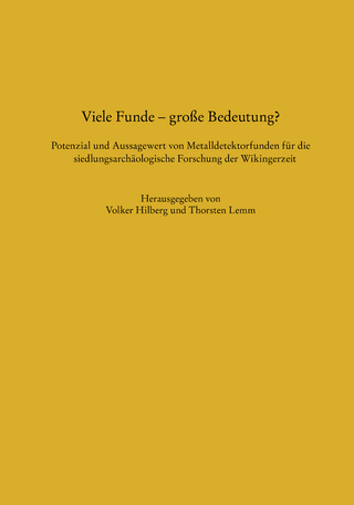 Viele Funde – große Bedeutung? Potenzial und Aussagewert von Metalldetektorfunden für die siedlungsarchäologische Forschung der Wikingerzeit