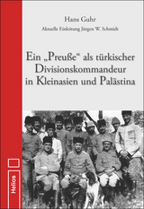 Ein "Preu&szlig;e" als t&uuml;rkischer Divisionskommandeur in Kleinasien und Pal&auml;stina - Hans Guhr