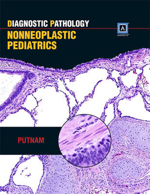 Diagnostic Pathology: Nonneoplastic Pediatrics