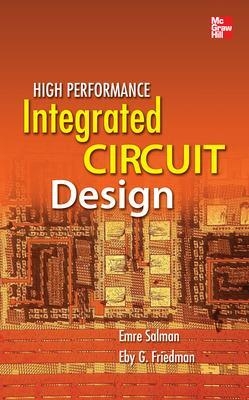 High Performance Integrated Circuit Design - Emre Salman, Eby Friedman