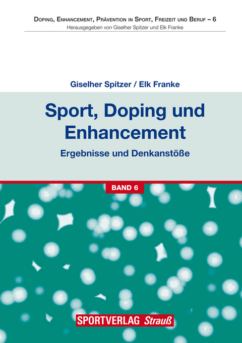 Sport, Doping und Enhancement - Ergebnisse und Denkanst&ouml;&szlig;e - 