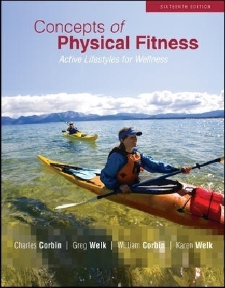 Concepts of Physical Fitness: Active Lifestyles for Wellness - Charles Corbin, Gregory Welk, William Corbin, Karen Welk