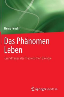 Das Ph&auml;nomen Leben - Heinz Penzlin