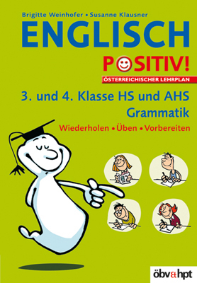 Englisch positiv! / Grammatik 3./4. Klasse:  Wiederholen - Üben - Vorbereiten