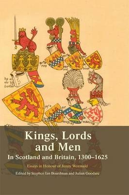 Kings, Lords and Men in Scotland and Britain, 1300-1625 - 