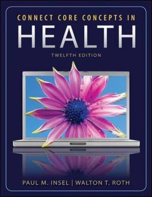 Connect Core Concepts in Health - Paul M. Insel, Walton T. Roth
