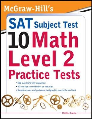 McGraw-Hills SAT Subject Test 10: Math Level 2 Practice Tests - Christine Caputo