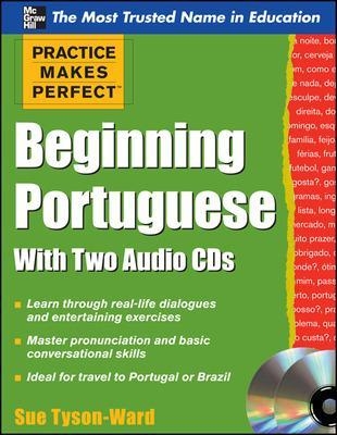 Practice Makes Perfect Beginning Portuguese with Two Audio CDs - Sue Tyson-Ward