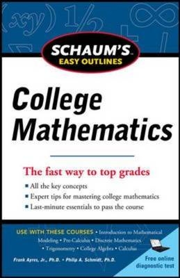 Schaum's Easy Outline of College Mathematics, Revised Edition - Philip Schmidt, Frank Ayres