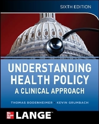 Understanding Health Policy, Sixth Edition - Thomas Bodenheimer, Kevin Grumbach