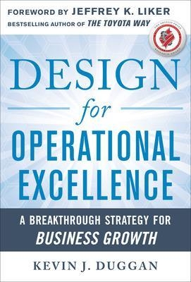 Design for Operational Excellence: A Breakthrough Strategy for Business Growth - Kevin Duggan