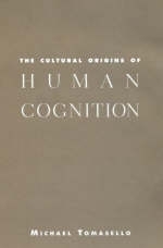 Cultural Origins of Human Cognition