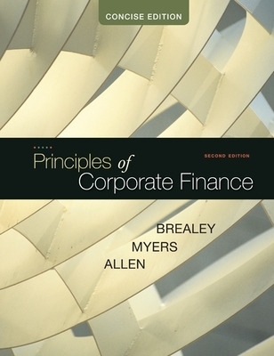 Principles of Corporate Finance, Concise - Richard Brealey, Stewart Myers, Franklin Allen
