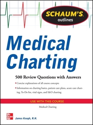 Schaum's Outline of Medical Charting - Jim Keogh