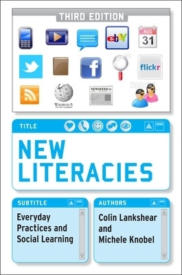 New Literacies: Everyday Practices and Social Learning - Colin Lankshear, Michele Knobel