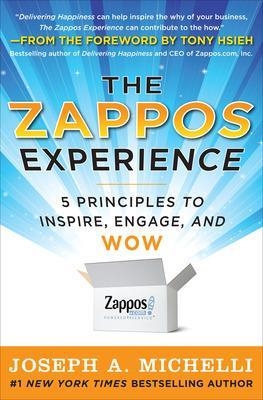 The Zappos Experience: 5 Principles to Inspire, Engage, and WOW - Joseph Michelli