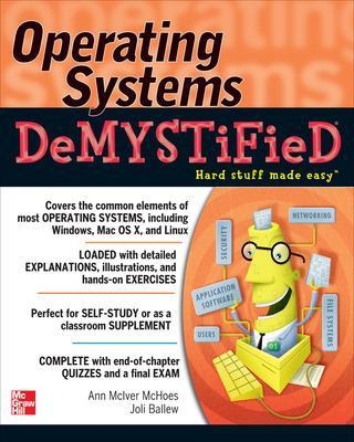Operating Systems DeMYSTiFieD - Ann McIver McHoes, Joli Ballew