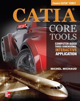 CATIA Core Tools: Computer Aided Three-Dimensional Interactive Application - Michel Michaud