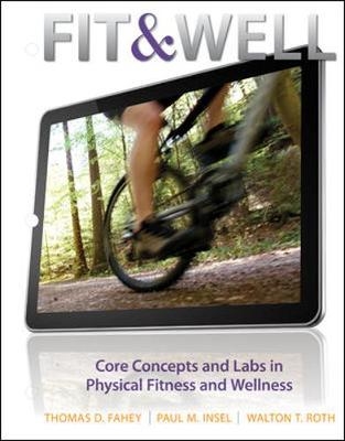 Fit & Well: Core Concepts and Labs in Physical Fitness and Wellness Loose Leaf Edition