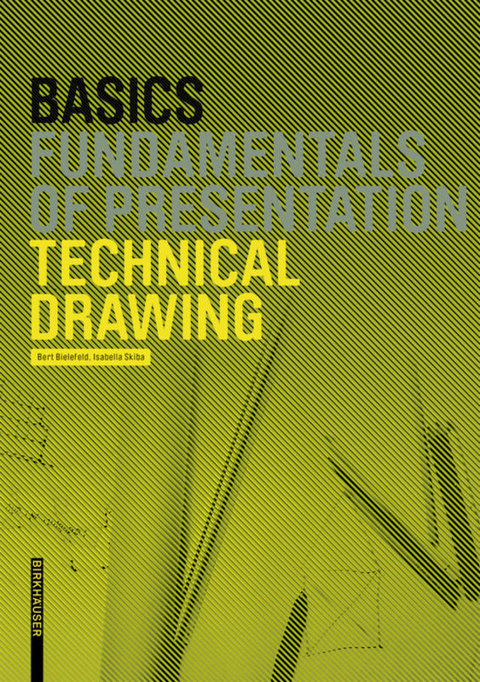 Basics Technical Drawing - Bert Bielefeld, Isabella Skiba
