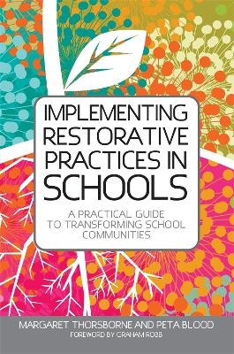 Implementing Restorative Practices in Schools - Margaret Thorsborne, Peta Blood