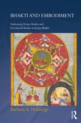 Bhakti and Embodiment -  Barbara A. Holdrege