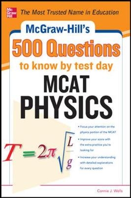 McGraw-Hill's 500 MCAT Physics Questions to Know by Test Day - Connie Wells