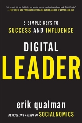 Digital Leader: 5 Simple Keys to Success and Influence - Erik Qualman