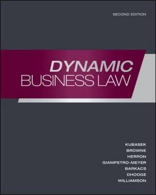 Dynamic Business Law - Nancy Kubasek, M. Neil Browne, Andrea Giampetro-Meyer, Linda Barkacs, Daniel Herron