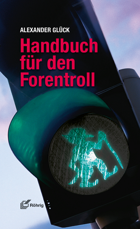 Handbuch f&uuml;r den Forentroll - Alexander Gl&uuml;ck