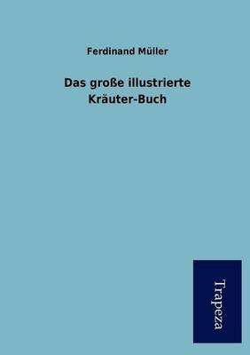 Das Gro E Illustrierte Kr Uter-Buch - Ferdinand M Ller