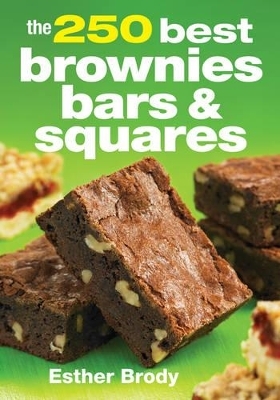 250 Best Brownies Bars and Squares - Esther Brody