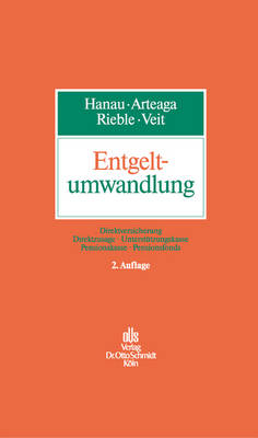 Entgeltumwandlung - Marco S Arteaga, Peter Hanau, Volker Rieble, Annekatrin Veit