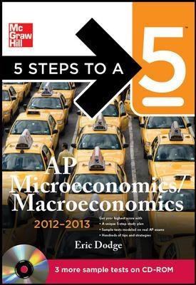 5 Steps to a 5 AP Microeconomics/Macroeconomics with CD-ROM, 2012-2013 Edition - Eric Dodge