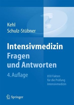 Intensivmedizin Fragen und Antworten - Franz Kehl, Sebastian Schulz-St&uuml;bner