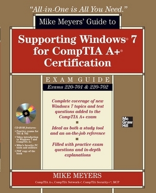 Mike Meyers' Guide to Supporting Windows 7 for CompTIA A+ Certification (Exams 701 & 702)